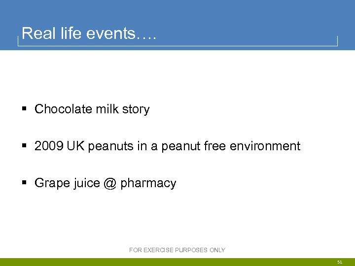 Real life events…. § Chocolate milk story § 2009 UK peanuts in a peanut