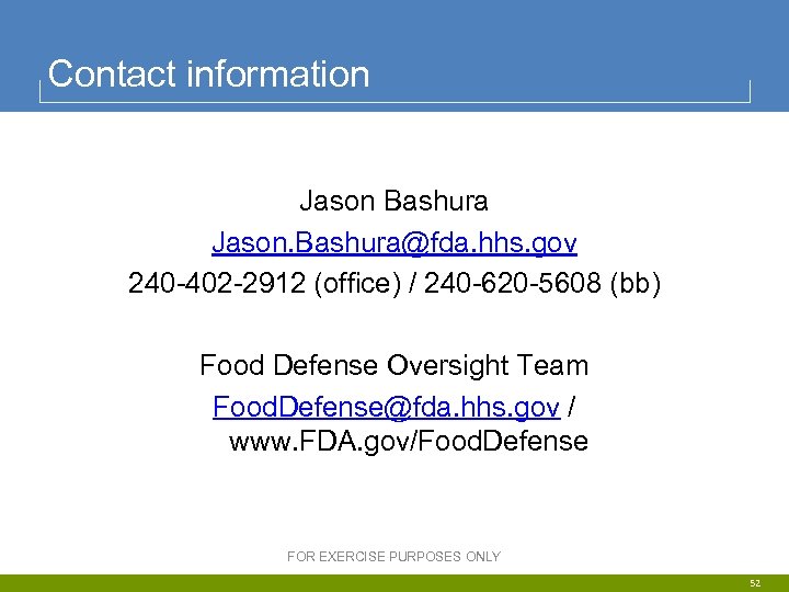 Contact information Jason Bashura Jason. Bashura@fda. hhs. gov 240 -402 -2912 (office) / 240