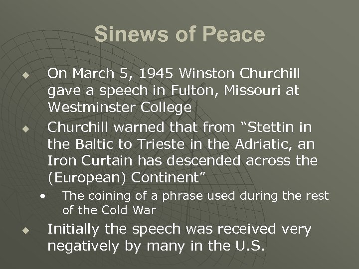 Sinews of Peace On March 5, 1945 Winston Churchill gave a speech in Fulton,