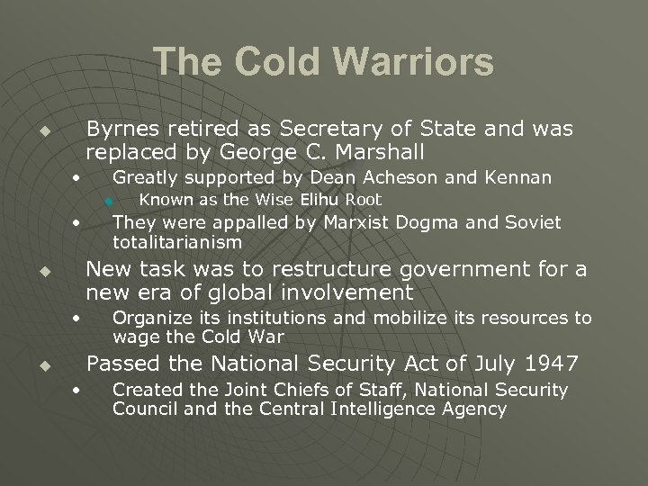 The Cold Warriors Byrnes retired as Secretary of State and was replaced by George