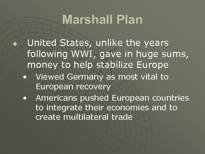 Marshall Plan u United States, unlike the years following WWI, gave in huge sums,