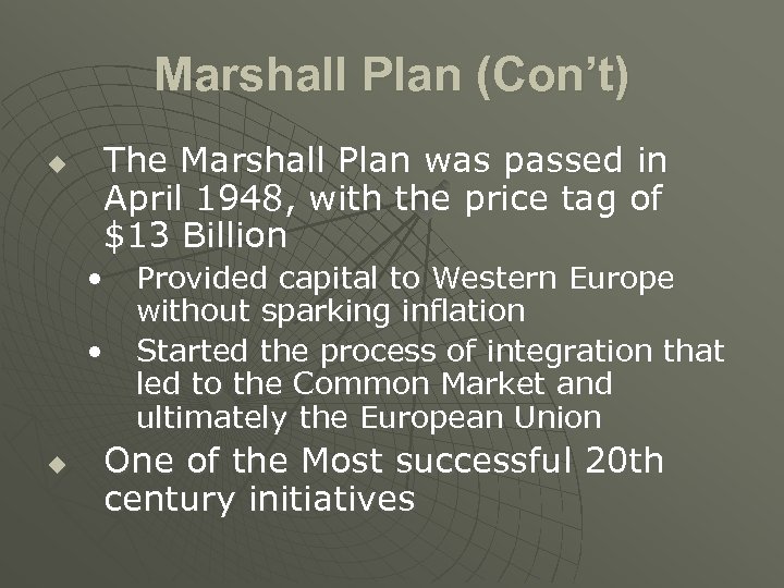 Marshall Plan (Con’t) u The Marshall Plan was passed in April 1948, with the