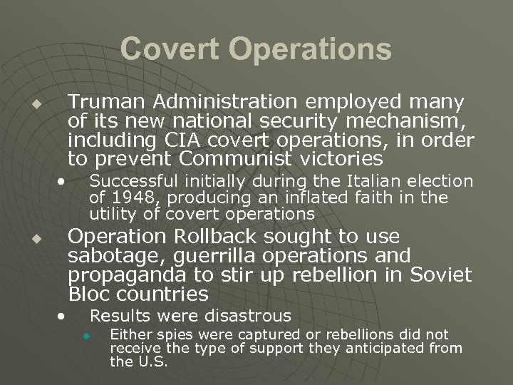 Covert Operations u • Truman Administration employed many of its new national security mechanism,