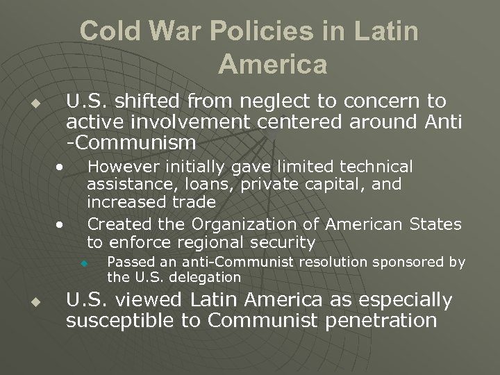 Cold War Policies in Latin America U. S. shifted from neglect to concern to