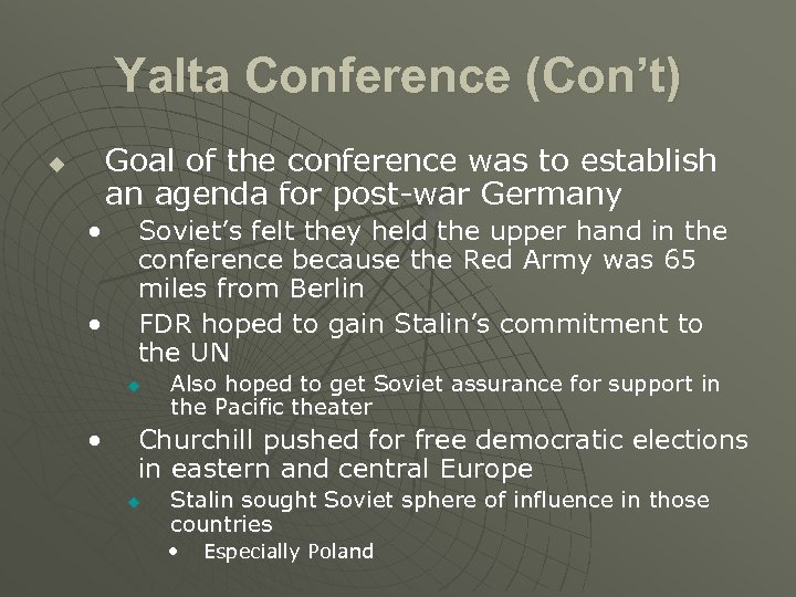 Yalta Conference (Con’t) Goal of the conference was to establish an agenda for post-war
