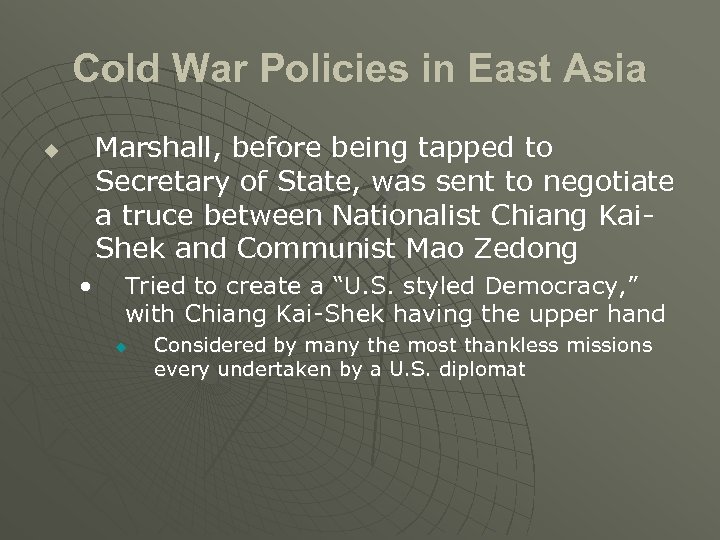 Cold War Policies in East Asia Marshall, before being tapped to Secretary of State,