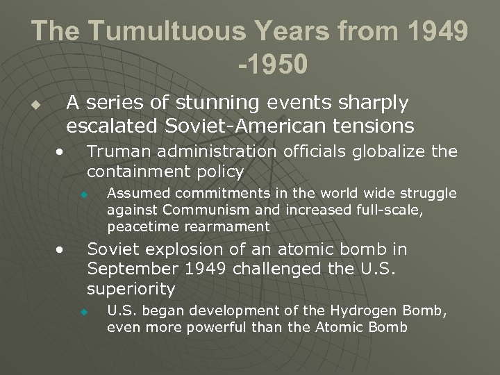 The Tumultuous Years from 1949 -1950 A series of stunning events sharply escalated Soviet-American
