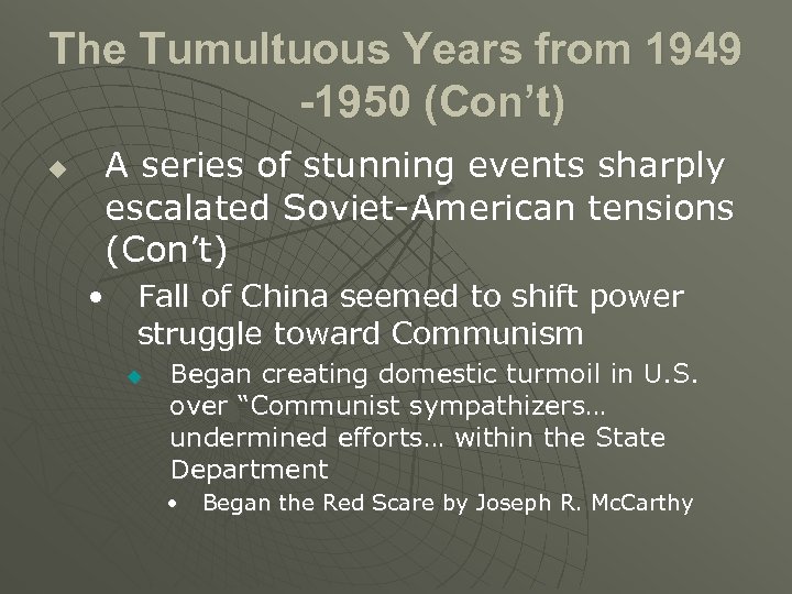 The Tumultuous Years from 1949 -1950 (Con’t) u A series of stunning events sharply