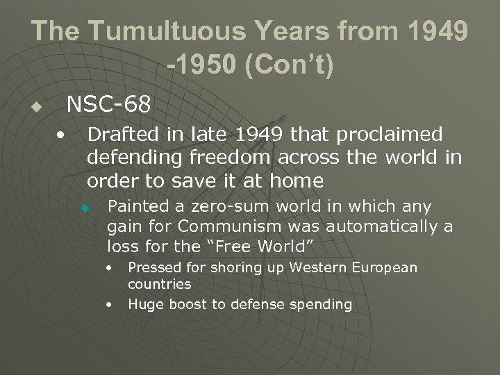 The Tumultuous Years from 1949 -1950 (Con’t) u NSC-68 • Drafted in late 1949