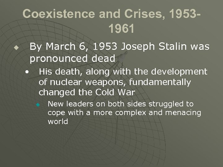Coexistence and Crises, 19531961 u By March 6, 1953 Joseph Stalin was pronounced dead