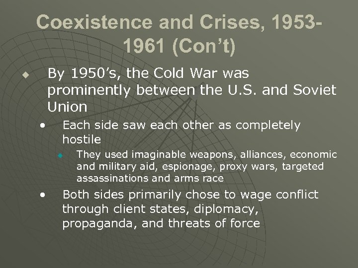 Coexistence and Crises, 19531961 (Con’t) By 1950’s, the Cold War was prominently between the