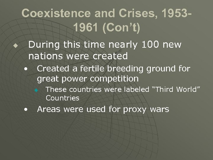 Coexistence and Crises, 19531961 (Con’t) u During this time nearly 100 new nations were