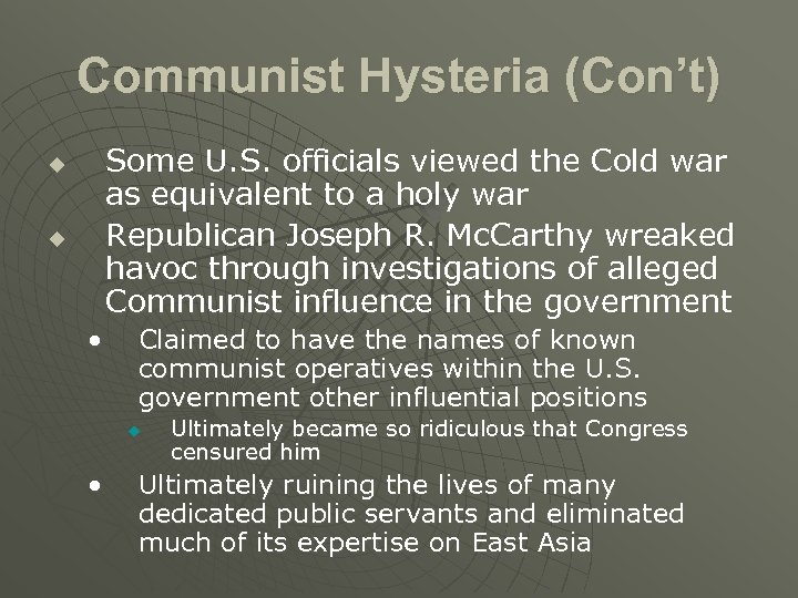 Communist Hysteria (Con’t) Some U. S. officials viewed the Cold war as equivalent to