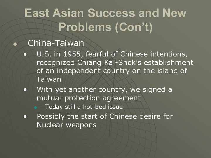 East Asian Success and New Problems (Con’t) China-Taiwan u • • U. S. in