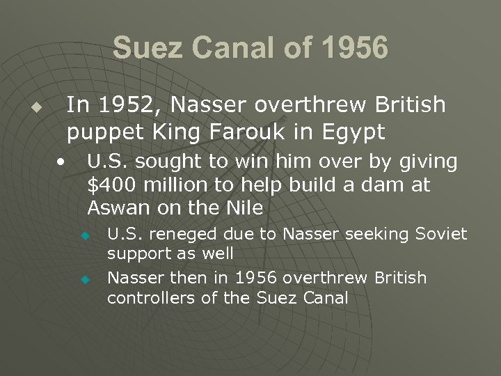 Suez Canal of 1956 u In 1952, Nasser overthrew British puppet King Farouk in