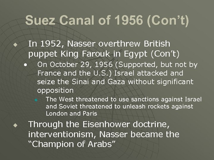 Suez Canal of 1956 (Con’t) In 1952, Nasser overthrew British puppet King Farouk in