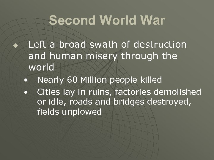 Second World War u Left a broad swath of destruction and human misery through