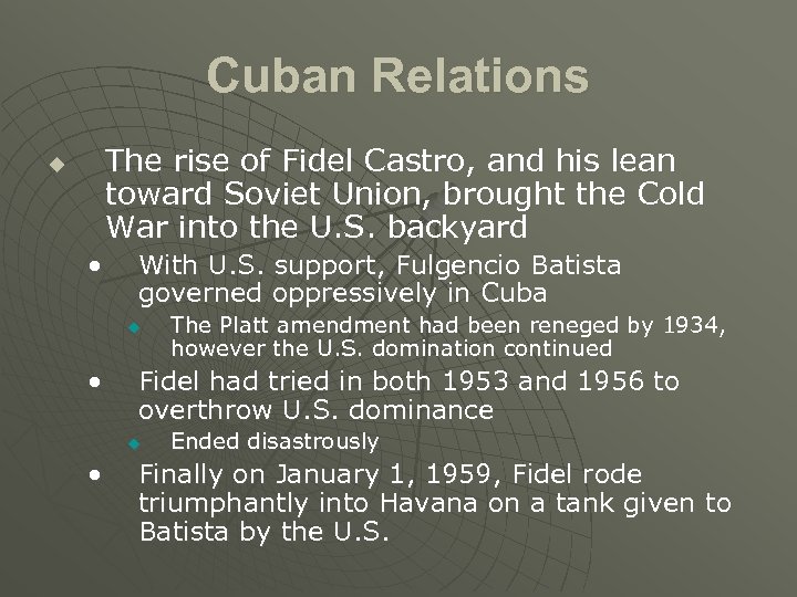 Cuban Relations The rise of Fidel Castro, and his lean toward Soviet Union, brought