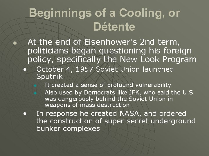 Beginnings of a Cooling, or Détente At the end of Eisenhower’s 2 nd term,