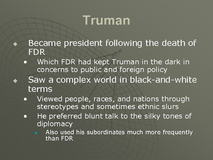 Truman Became president following the death of FDR u • Which FDR had kept