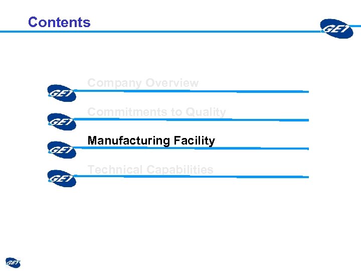 Contents Company Overview Commitments to Quality Manufacturing Facility Technical Capabilities 