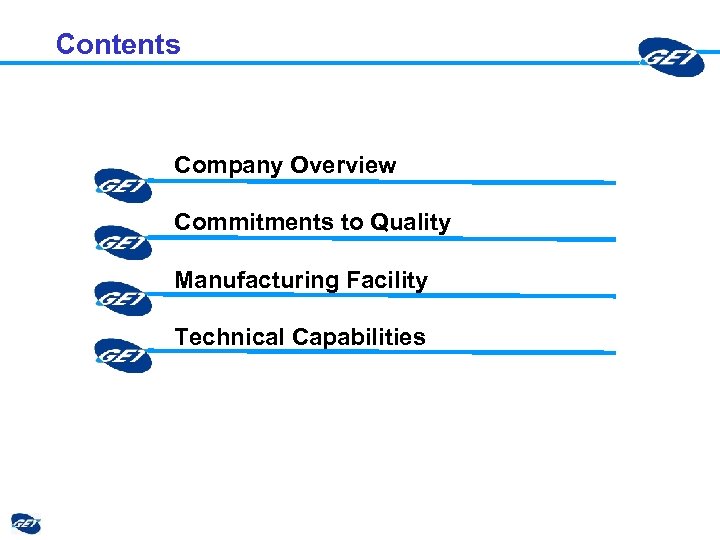 Contents Company Overview Commitments to Quality Manufacturing Facility Technical Capabilities 