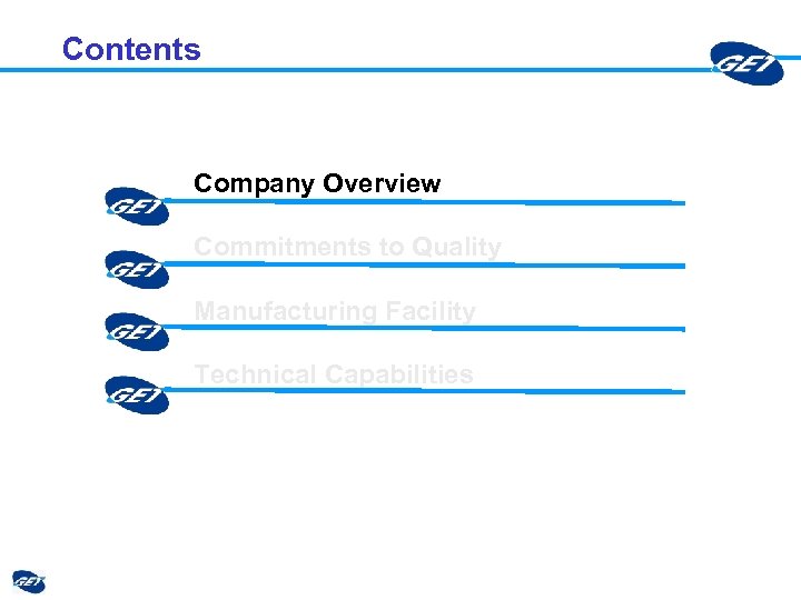 Contents Company Overview Commitments to Quality Manufacturing Facility Technical Capabilities 