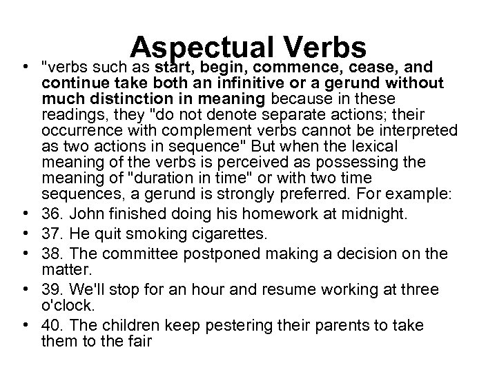 Aspectual Verbs • ''verbs such as start, begin, commence, cease, and continue take both