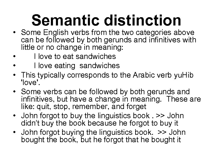 Semantic distinction • Some English verbs from the two categories above can be followed