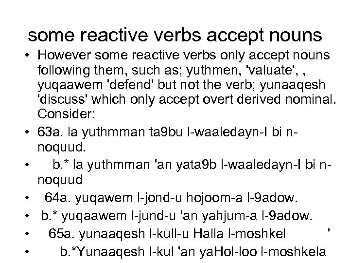 some reactive verbs accept nouns • However some reactive verbs only accept nouns following