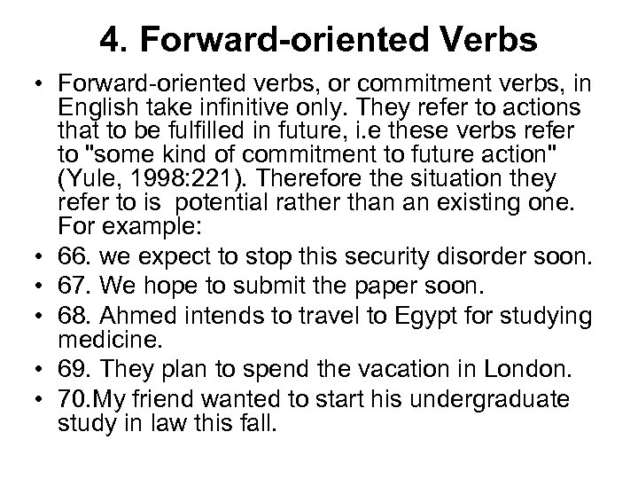 4. Forward-oriented Verbs • Forward-oriented verbs, or commitment verbs, in English take infinitive only.