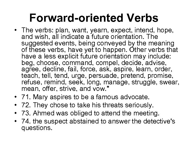 Forward-oriented Verbs • The verbs: plan, want, yearn, expect, intend, hope, and wish, all