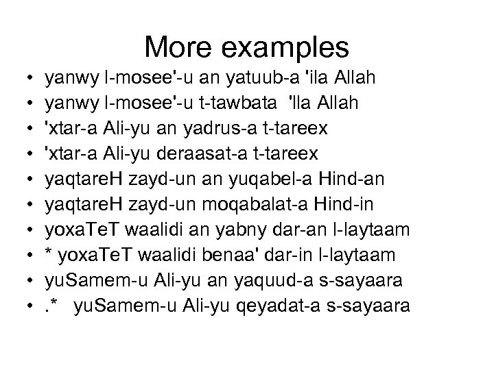 More examples • • • yanwy l-mosee'-u an yatuub-a 'ila Allah yanwy l-mosee'-u t-tawbata