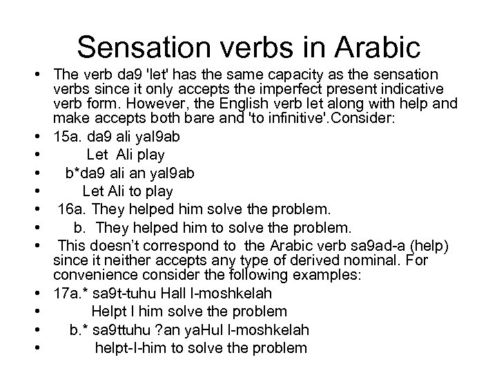 Sensation verbs in Arabic • The verb da 9 'let' has the same capacity
