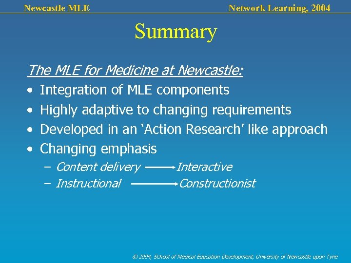Newcastle MLE Network Learning, 2004 Summary The MLE for Medicine at Newcastle: • Integration