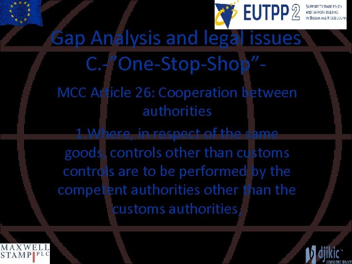 Gap Analysis and legal issues C. -”One-Stop-Shop”MCC Article 26: Cooperation between authorities 1. Where,