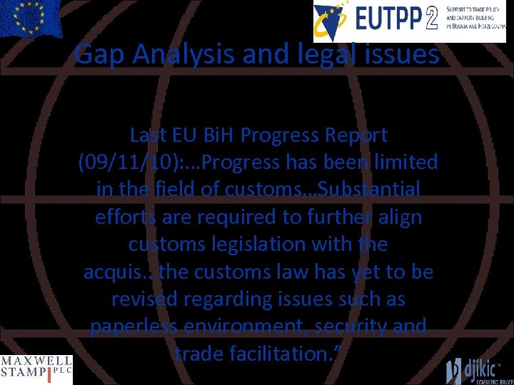 Gap Analysis and legal issues Last EU Bi. H Progress Report (09/11/10): …Progress has