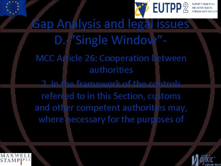 Gap Analysis and legal issues D. -”Single Window”MCC Article 26: Cooperation between authorities 2.