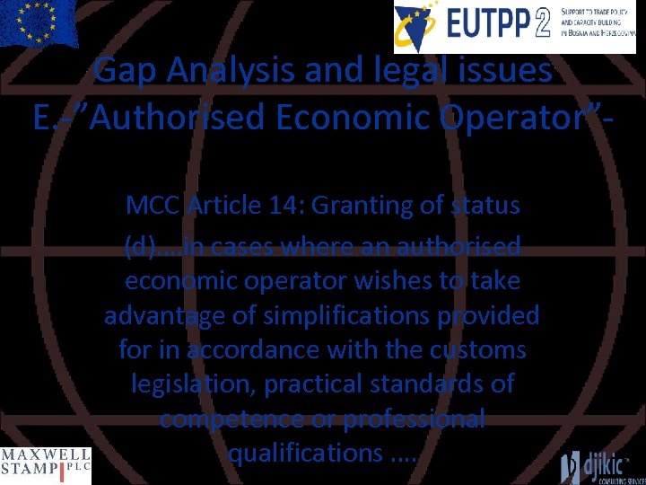 Gap Analysis and legal issues E. -”Authorised Economic Operator”MCC Article 14: Granting of status