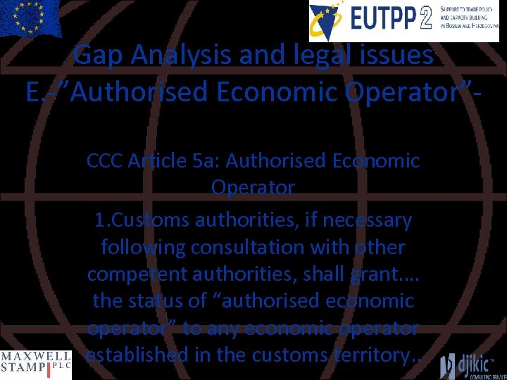 Gap Analysis and legal issues E. -”Authorised Economic Operator”CCC Article 5 a: Authorised Economic