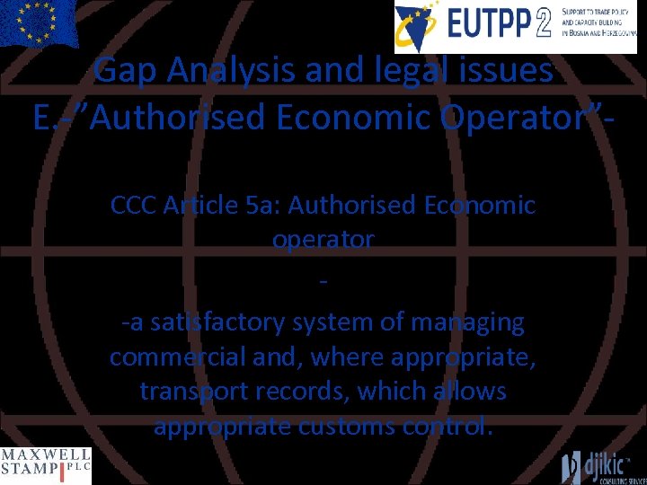 Gap Analysis and legal issues E. -”Authorised Economic Operator”CCC Article 5 a: Authorised Economic