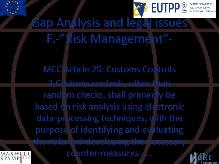 Gap Analysis and legal issues F. -”Risk Management”MCC Article 25: Customs Controls 2. Customs