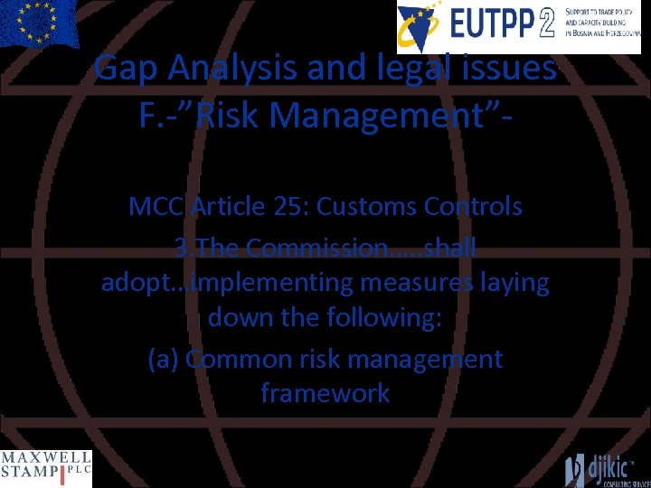 Gap Analysis and legal issues F. -”Risk Management”MCC Article 25: Customs Controls 3. The