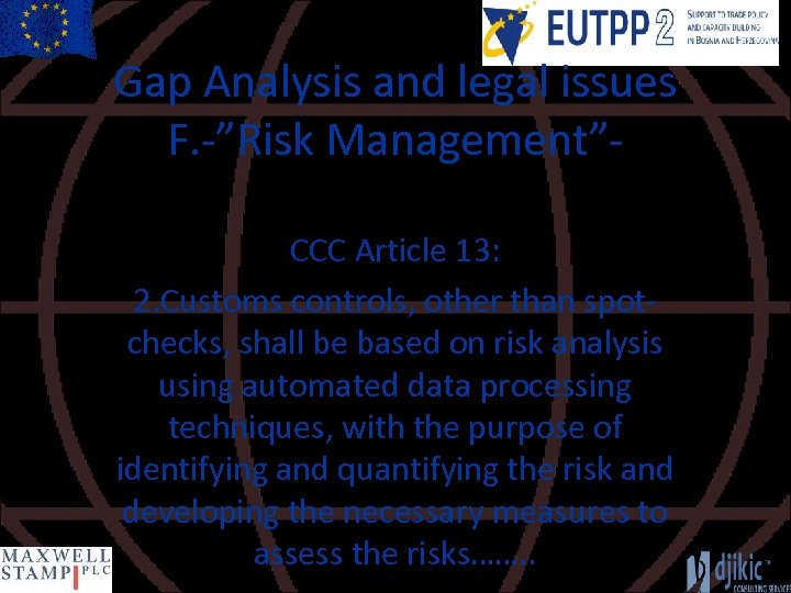 Gap Analysis and legal issues F. -”Risk Management”CCC Article 13: 2. Customs controls, other