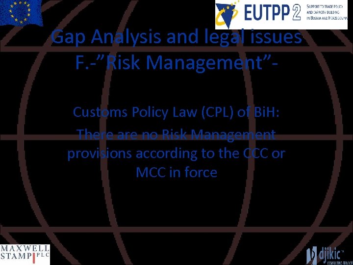 Gap Analysis and legal issues F. -”Risk Management”Customs Policy Law (CPL) of Bi. H: