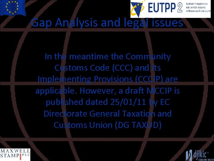 Gap Analysis and legal issues In the meantime the Community Customs Code (CCC) and