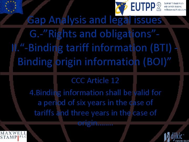 Gap Analysis and legal issues G. -”Rights and obligations”II. “-Binding tariff information (BTI) Binding