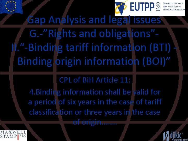 Gap Analysis and legal issues G. -”Rights and obligations”II. “-Binding tariff information (BTI) Binding