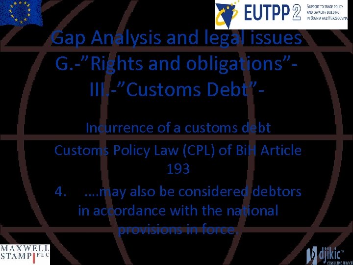 Gap Analysis and legal issues G. -”Rights and obligations”III. -”Customs Debt”Incurrence of a customs