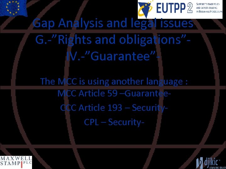 Gap Analysis and legal issues G. -”Rights and obligations”IV. -”Guarantee”The MCC is using another